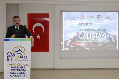 Artvin'de "Mesleki Eğitimin Geleceği Çalıştayı" düzenlendi